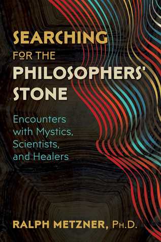 Download Searching for the Philosophers' Stone: Encounters with Mystics, Scientists, and Healers - Ralph Metzner file in PDF