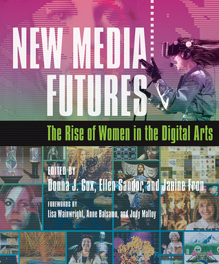 Full Download New Media Futures: The Rise of Women in the Digital Arts - Donna Cox file in PDF