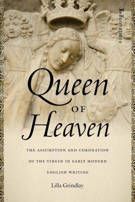 Download Queen of Heaven: The Assumption and Coronation of the Virgin in Early Modern English Writing - Lilla Grindlay file in PDF