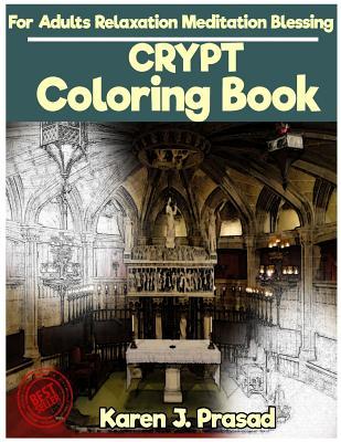 Download Crypt Coloring Book for Adults Relaxation Meditation Blessing: Sketches Coloring Book Gray Scale Pictures - Karen Prasad | ePub