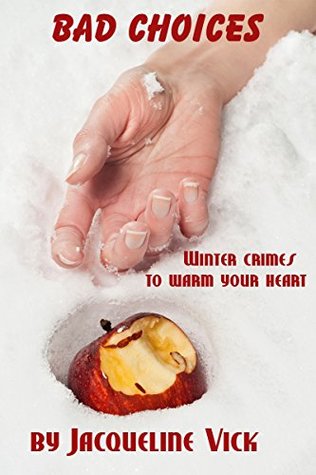 Read Online Bad Choices: Winter Crimes to Warm Your Heart - Jacqueline Vick file in ePub