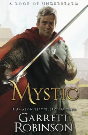 Read Online Mystic: A Book of Underrealm (The Nightblade Epic) - Garrett Robinson file in PDF