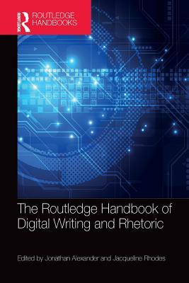 Read Online The Routledge Handbook of Digital Writing and Rhetoric - Jonathan Alexander file in ePub