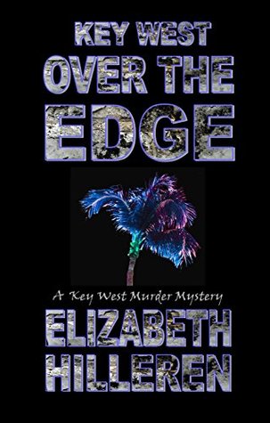 Full Download Key West Over the Edge (Key West Murder Mystery series Book 10) - Elizabeth Hilleren file in PDF