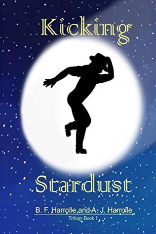Full Download Kicking Stardust: trilogy book 1 (Trail of Dragon Tears 10) - B.F. Harrolle | ePub