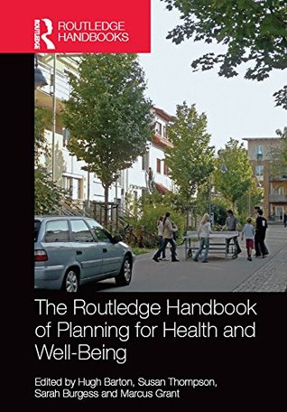 Full Download The Routledge Handbook of Planning for Health and Well-Being: Shaping a sustainable and healthy future - Hugh Barton file in PDF