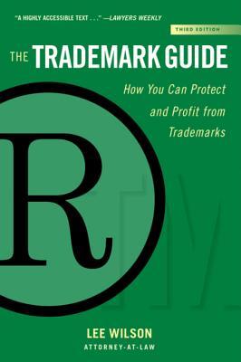 Full Download The Trademark Guide: How You Can Protect and Profit from Trademarks (Third Edition) - Lee Wilson | ePub
