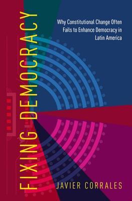 Read Fixing Democracy: How Power Asymmetries Help Explain Presidential Powers in New Constitutions, Evidence from Latin America - Javier Corrales | ePub