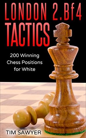 Download London 2.Bf4 Tactics: 200 Winning Chess Positions for White (Chess Tactics for White Book 1) - Tim Sawyer file in ePub