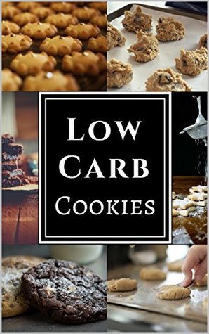 Read Online Low Carb Cookies: Assortment of Delicious Low Carb Diet Cookie Recipes! - Chris McMorris | PDF