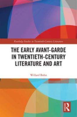 Full Download The Early Avant-Garde in Twentieth-Century Literature and Art - Willard Bohn file in PDF