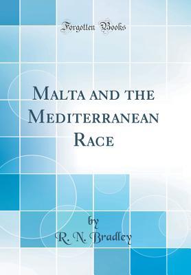 Read Online Malta and the Mediterranean Race (Classic Reprint) - Robert Noe L Bradley file in ePub