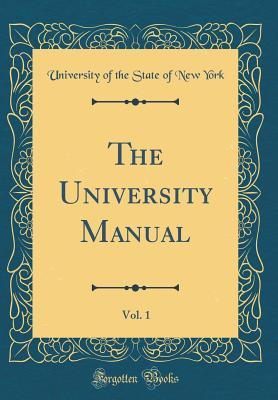Read The University Manual, Vol. 1 (Classic Reprint) - University of the State of New York | PDF
