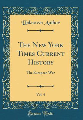Read The New York Times Current History, Vol. 4: The European War (Classic Reprint) - Unknown | ePub