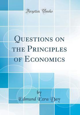 Read Online Questions on the Principles of Economics (Classic Reprint) - Edmund Ezra Day file in ePub