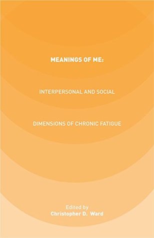 Read Online Meanings of ME: Interpersonal and Social Dimensions of Chronic Fatigue - C. Ward file in ePub
