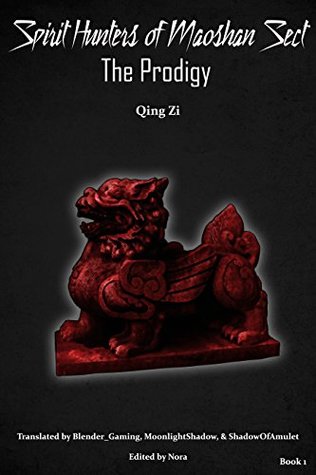 Read Online Spirit Hunters of Maoshan Sect: Book 1 - The Prodigy - Qing Zi file in ePub