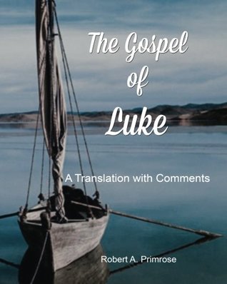 Read Online The Gospel of Luke: A Translation with Comments - Robert A. Primrose | ePub