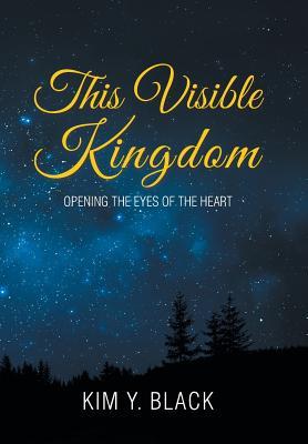 Read This Visible Kingdom: Opening the Eyes of the Heart - Kim Y Black | PDF