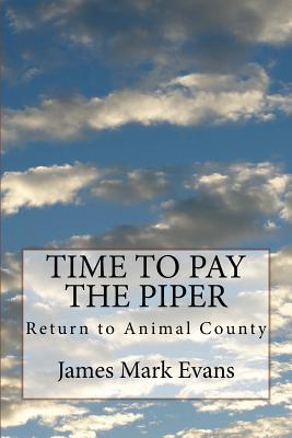 Full Download Time to Pay the Piper: Return to Animal County - Mr James Mark Evans | PDF