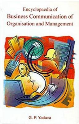 Download Encyclopaedia of Business Communication of Organisation and Management - G P Yadava file in PDF