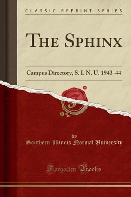 Read Online The Sphinx: Campus Directory, S. I. N. U. 1943-44 (Classic Reprint) - Southern Illinois Normal University file in PDF
