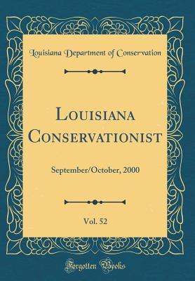 Download Louisiana Conservationist, Vol. 52: September/October, 2000 (Classic Reprint) - Louisiana Department of Conservation | PDF