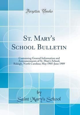Download St. Mary's School Bulletin: Containing General Information and Announcements of St. Mary's School, Raleigh, North Carolina; May 1905-June 1909 (Classic Reprint) - Saint Mary School | ePub