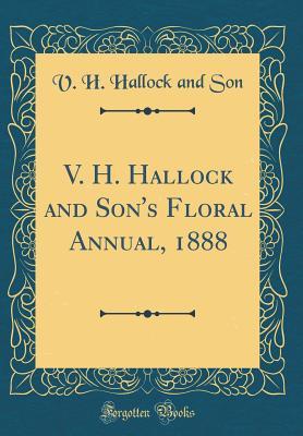 Read V. H. Hallock and Son's Floral Annual, 1888 (Classic Reprint) - V.H. Hallock and Son file in PDF