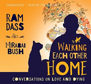 Download Walking Each Other Home: Conversations on Loving and Dying - Ram Dass file in PDF
