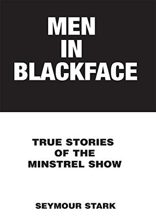 Download Men in Blackface: True Stories of the Minstrel Show - Seymour Stark file in ePub