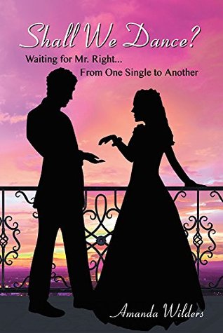 Download Shall We Dance?: Waiting for Mr. Right From One Single to Another - Amanda Wilders file in ePub