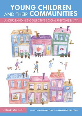 Read Online Young Children and Their Communities: Understanding Collective Social Responsibility - Gillian Sykes | ePub