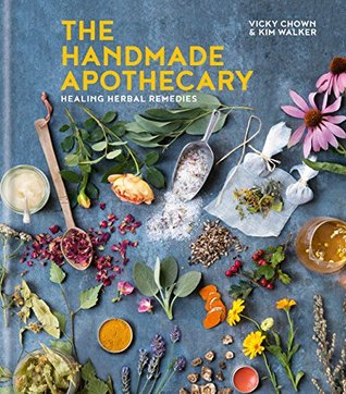 Full Download The Handmade Apothecary: Healing Herbal Remedies - Vicky Chown file in PDF