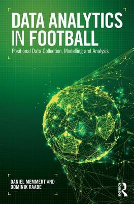 Download Data Analytics in Football: Positional Data Collection, Modelling and Analysis - Daniel Memmert file in PDF