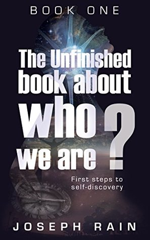 Read The Unfinished Book About Who We Are: Book One: First Steps to Self-Discovery - Joseph Rain | ePub