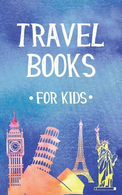 Read Online Travel Books for Kids: Blank Travel Journal, 5 X 8, 108 Lined Pages (Travel Planner & Organizer) -  file in ePub