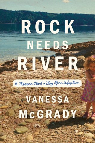 Read Online Rock Needs River: A Memoir About a Very Open Adoption - Vanessa McGrady | ePub