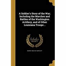 Full Download A Soldier's Story of the War; Including the Marches and Battles of the Washington Artillery, and of Other Louisiana Troops .. - Napier Bartlett | ePub