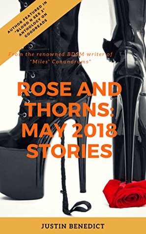 Download Roses And Thorns: May 2018 Stories: Power Exchange Stories to Begin Your Summer! - Justin Benedict | ePub