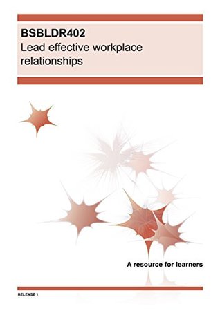Full Download BSBLDR402 Lead effective workplace relationships (BSB Training Resources) - Enterprise Educational Resources file in PDF