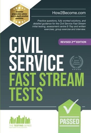 Full Download Civil Service Fast Stream Tests: Practice questions, fully worked solutions, and detailed guidance for the Civil Service Fast Stream initial testing,  exercises, group exercise and interview. - . How2become file in PDF