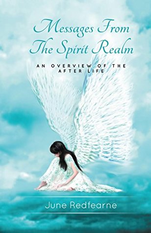 Read Online Messages From The Spirit Realm: An Overview of the After Life - June Redfearne | ePub