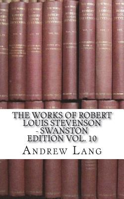 Read Online The Works of Robert Louis Stevenson - Swanston Edition Vol. 10 - Andrew Lang | ePub