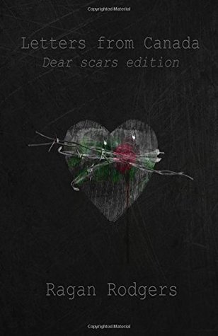 Read Letters From Canada, Dear Scars edition: Volume 2 - Ragan Rodgers file in PDF