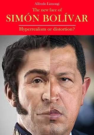 Download The new face of Simón Bolívar: Hyperrealism or distortion? - Alfredo Limongi file in ePub