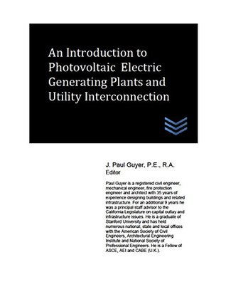 Full Download An Introduction to Photovoltaic Electric Generating Plants and Utility Interconnection - J. Paul Guyer file in ePub