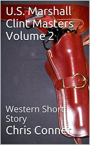 Read Online U.S. Marshall Clint Masters Volume 2: Western Short Story - Chris Conner file in ePub