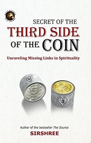 Download SECRET OF THE THIRD SIDE OF THE COIN – UNRAVELING MISSING LINK IN SPIRITUALITY - Sirshree | ePub