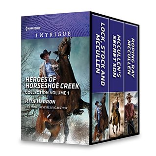 Read Heroes of Horseshoe Creek Collection Volume 1: Lock, Stock and McCullen\McCullen's Secret Son\Roping Ray McCullen (The Heroes of Horseshoe Creek) - Rita Herron file in PDF